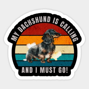 My Dachshund Is Calling and I Must Go Sticker